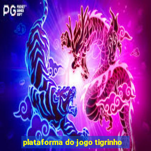 plataforma do jogo tigrinho